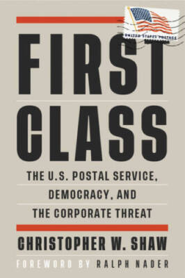 First Class: The US Postal Service, Democracy, and the Corporate Threat - GOOD
