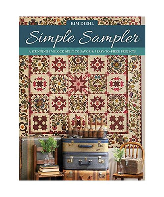 Simple Sampler: A Stunning 17-Block Quilt to Savor & 5 Easy-To-Piece Projects, K