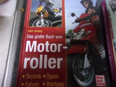 Das große Buch vom Motorroller , Technik , Typen, Fahren, Wartung, Alan Seeley