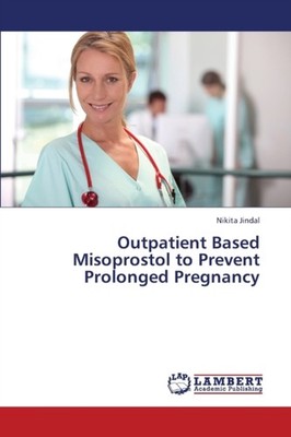 Jindal Nikita - Outpatient Based Misoprostol to Prevent Prolonged Preg - X555z