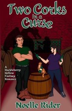Two Corks in a Curse: A Huckleberry Hollow Fantasy Romance by Noelle Rider Paper