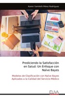 Karen Yamileth PéRez RodríGuez | Prediciendo La SatisfaccióN En Salud | Buch