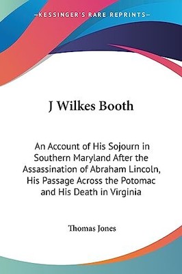 J Wilkes Booth: Ein Bericht über seinen Aufenthalt in Southern Maryland A