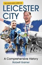 The Highs and Lows of Leicester City, Robert Garne