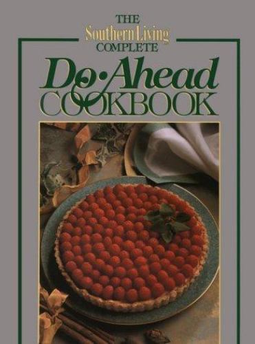 Southern Living Complete Do-Ahead Cookbook Hardcover 1991 by Oxmoor House Staff