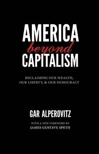 Gar Alperovitz America Beyond Capitalism (Paperback)