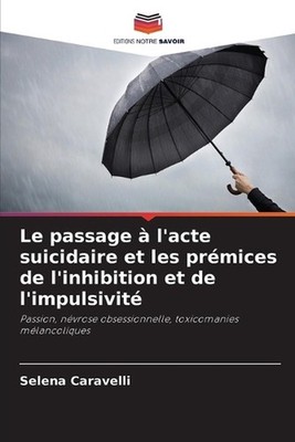 Le passage l'acte suicidaire et les prmices de l'inhibition et de l'impulsivit b