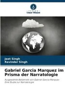 Jeet Singh (U. A.) | Gabriel Garcia Marquez Im Prisma Der Narratologie | Buch