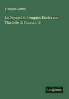 La Papauté Et L'empire Etudes Sur L'histoire De L'humanité FrançOis Laurent