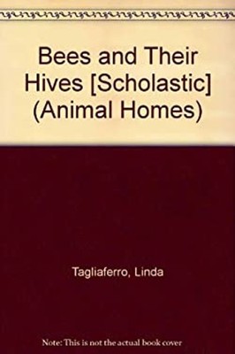 Bees and Their Hives [Scholastic] Paperback Linda Tagliaferro