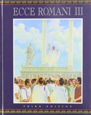 Ecce Romani III: A Latin Reading Program; From Republic to Empire( 3rd. edit...