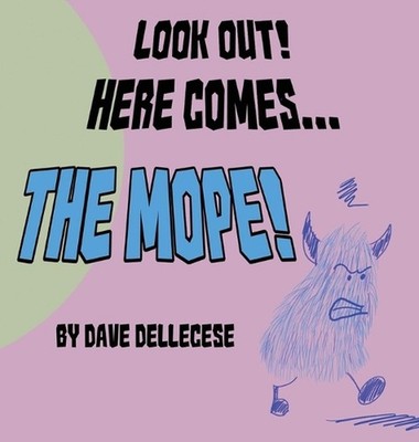 Look Out! Here Comes The Mope! by Dave Dellecese Hardcover Book