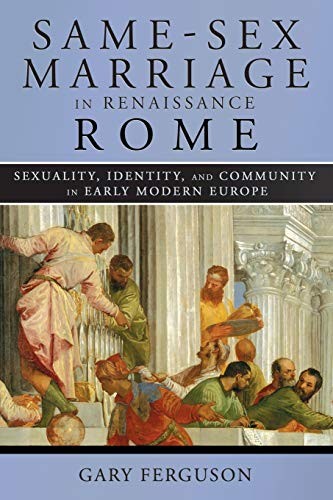 SameSex Marriage in Renaissance Rome Sexuality by Gary Ferguson PAPERBACK - Image 2
