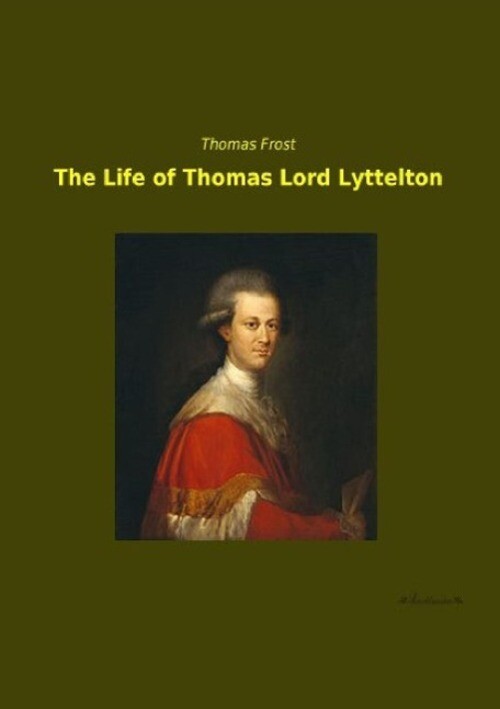 Thumbnail - Thomas Frost | The Life Of Thomas Lord Lyttelton | Taschenbuch |
