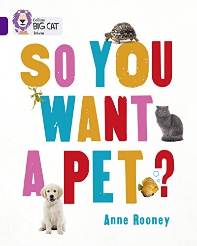 So You Want A Pet?: Band 08/Purple (Collins Big Cat) By Anne Rooney,Collins Big