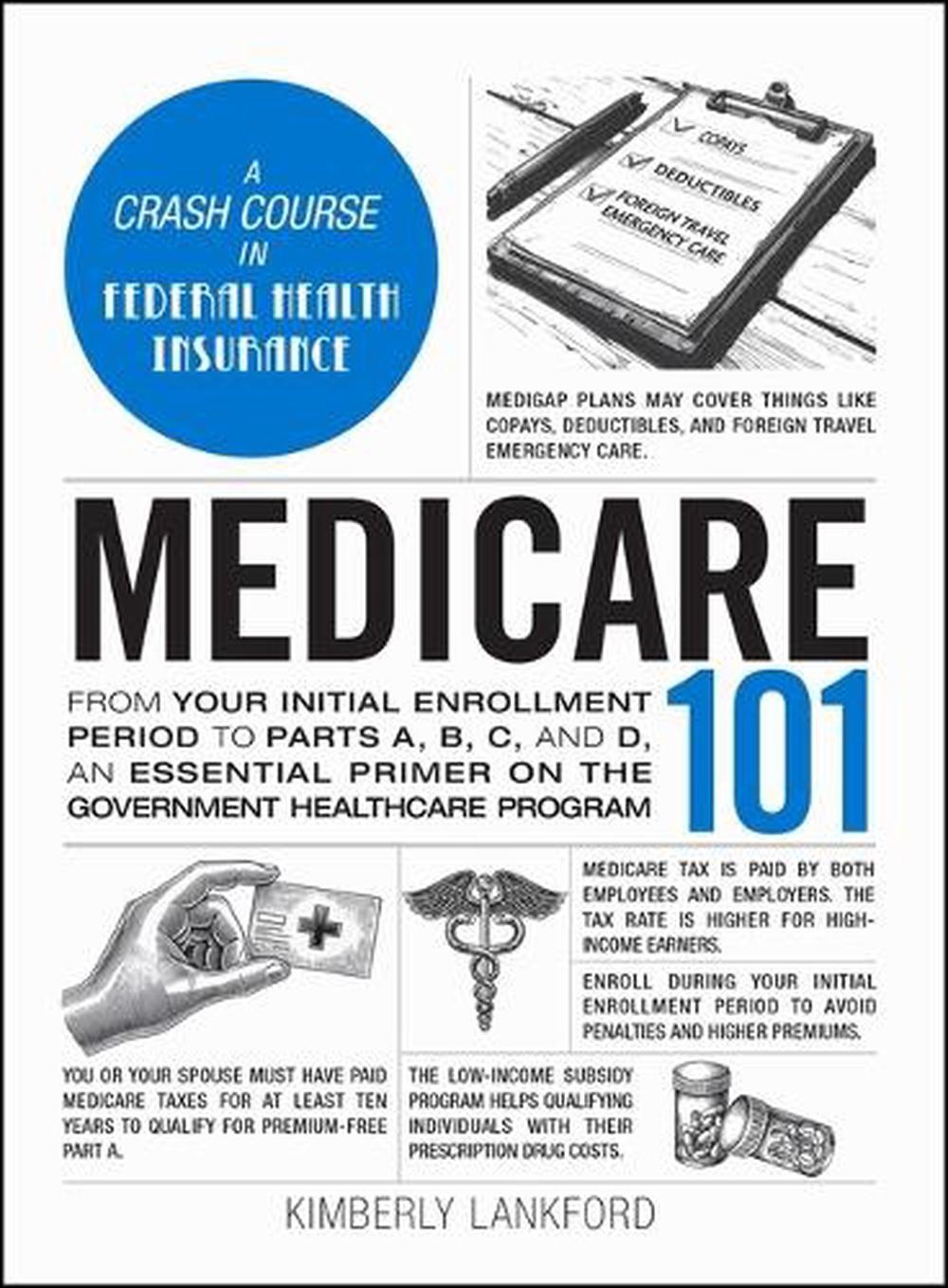 Medicare 101: From Your Initial Enrollment Period To Parts A, B, C, And D, An Es
