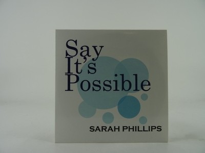 SARAH PHILLIPS SAY IT'S POSSIBLE (A93) Value Guaranteed 