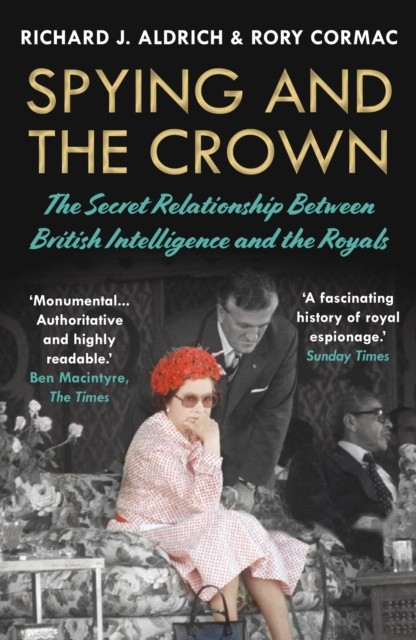 Spying and the Crown by Richard J. Aldrich (Paperback Book)