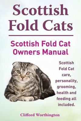 Clifford Worthington | Scottish Fold Cats. Scottish Fold Cat Owners Manual....