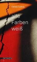 Alle Farben Weiß | Eine ErzäHlung | Christa Ludwig | Deutsch | Buch | 153 S.