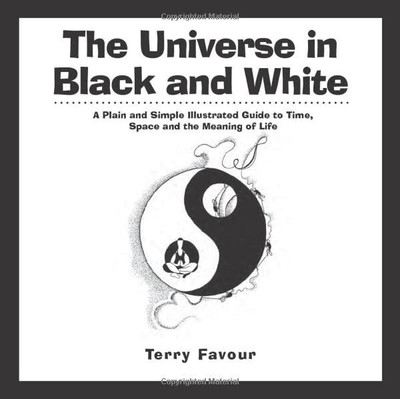 The Universe in Black and White: A Pl..., Favour, Terry