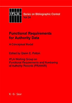 Functional Requirements for Authority Data (Ifla Series on Bibliographic Contro