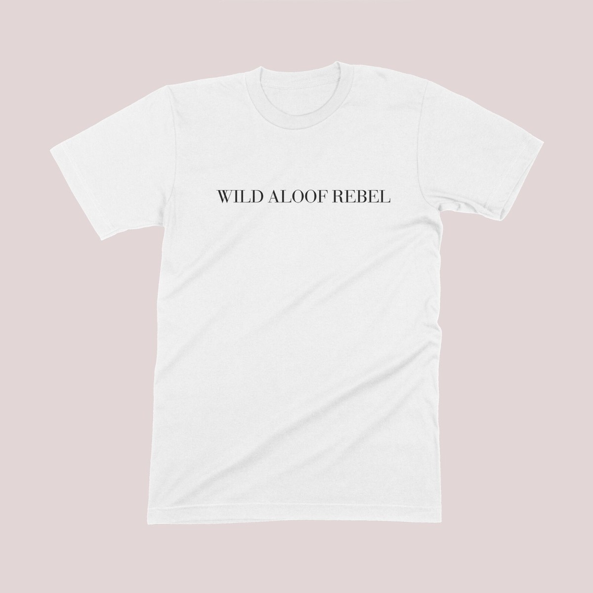 Wild Aloof Rebel T-Shirt OR Sweatshirt - David Rose Clothes