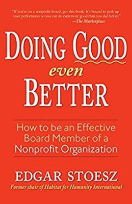 Doing Good Even Better : How to Be an Effective Board Member of a