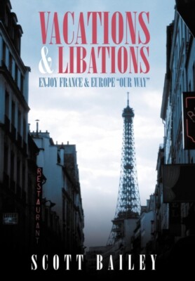 Bailey - Vacations and Libations  Enjoy France and Europe Our Way -  - X555z