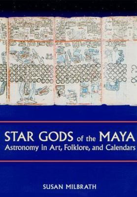 Star Gods of the Maya: Astronomy in Art, Folklore, and Calendars (Linda Schele S