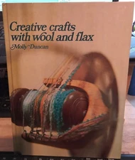 Duncan CREATIVE CRAFTS WITH WOOL AND FLAX 1979 HC Book