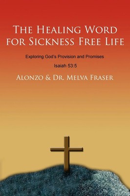 The Healing Word for Sickness Free Life | Exploring God's Provision and Promises