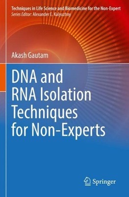 DNA and RNA Isolation Techniques for Non-Experts by Akash Gautam Paperback Book