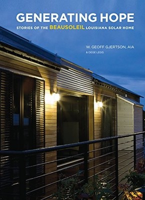GENERATING HOPE: STORIES OF THE BEAUSOLEIL LOUISIANA SOLAR By W. Geoff Gjertson