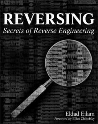 Reversing : Secrets of Reverse Engineering by Eldad Eilam (2005, Trade...