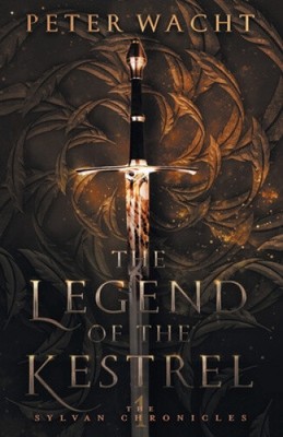 The Legend of the Kestrel: The Sylvan Chronicles, Book 1 (The Sylvan Chronicles)