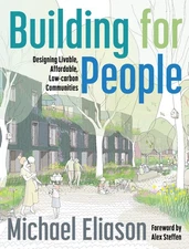 Building for People: Designing Livable, Affordable, Low-Carbon Communities by E,