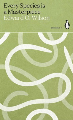 Jede Spezies ist ein Meisterwerk von Edward O. Wilson (Englisch) Taschenbuch
