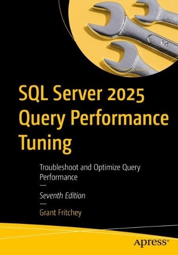 SQL Server 2025 Query Performance Tuning by Grant Fritchey - 9798868818646