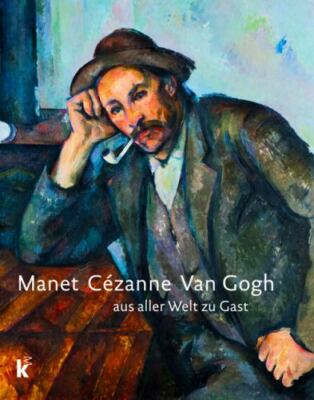 Manet Cézanne van Gogh: Aus aller Welt zu Gast (German and English Edition) by