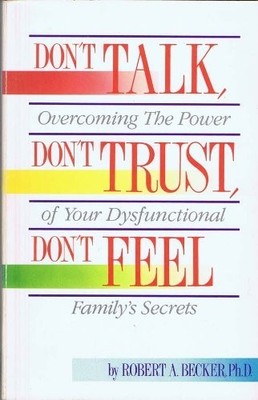 Don't Talk, Don't Trust, Don't Feel: Our Family Secrets - paperback Becker, ...