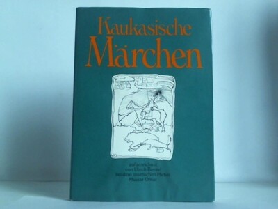 Kaukasische Märchen. Aufgezeichnet von Urlich Benzel bei dem ossetischen Hirten 