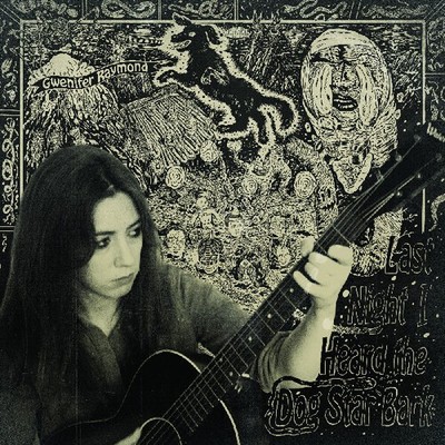 Gwenifer Raymond - Last Night I Heard The Dog Star Bark [New Vinyl LP]