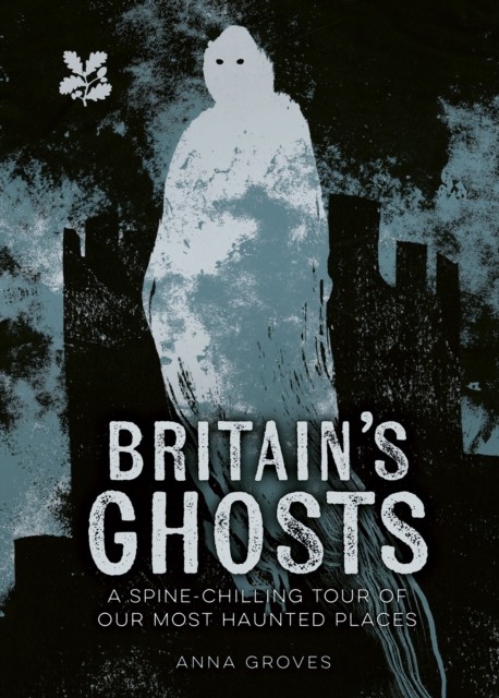 Britain’s Ghosts by Anna Groves (Hardback Book)