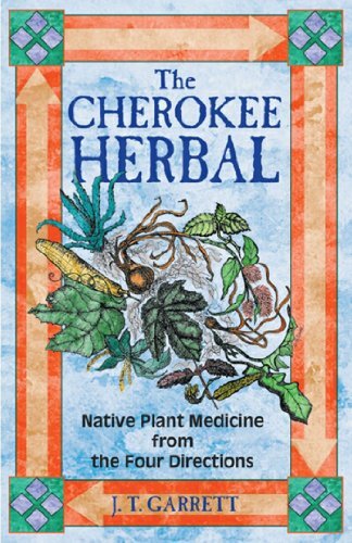 The Cherokee Herbal: Native Plant Med..., Garrett, J.T.