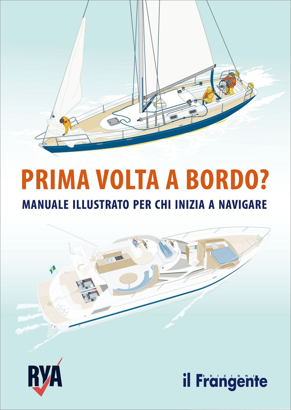 Libri Prima Volta A Bordo? Manuale Illustrato Per Chi Inizia A Navigare
