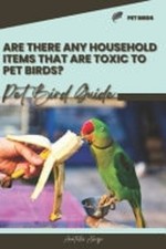 Are There Any Household Items that are Toxic to Pet Bir -  NEW ANATOLII. AHRYR 1