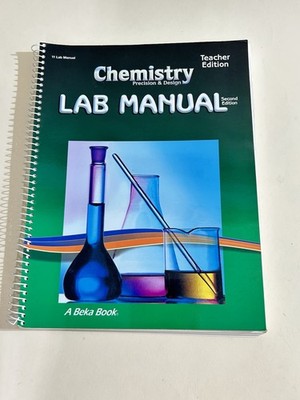 A Beka Chemistry Precision & Design Lab Manual TEACHERS 2nd EDITION Grade 11