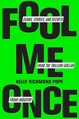 Fool Me Once: Scams, Stories, and S..., Pope, Kelly Ric