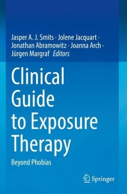 Clinical Guide to Exposure Therapy : Beyond Phobias, Paperback by Smits, Jasp...